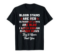 Blood Stains Are Red Horror T-Shirt - Novelty Apparel for Adults - T-Shirt, Sweatshirt, Hoodie