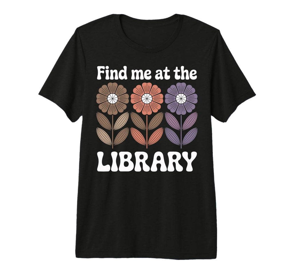 Find Me Library Librarian Bookworm T-Shirt - Trendy Graphic Unisex - T-Shirt, Sweatshirt, Hoodie