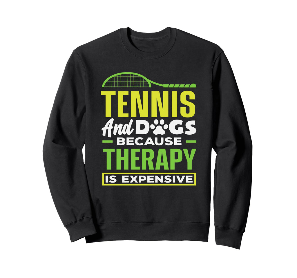 Tennis Player Dogs Therapy Is Sweatshirt - Streetwear Style Unisex - T-Shirt, Sweatshirt, Hoodie