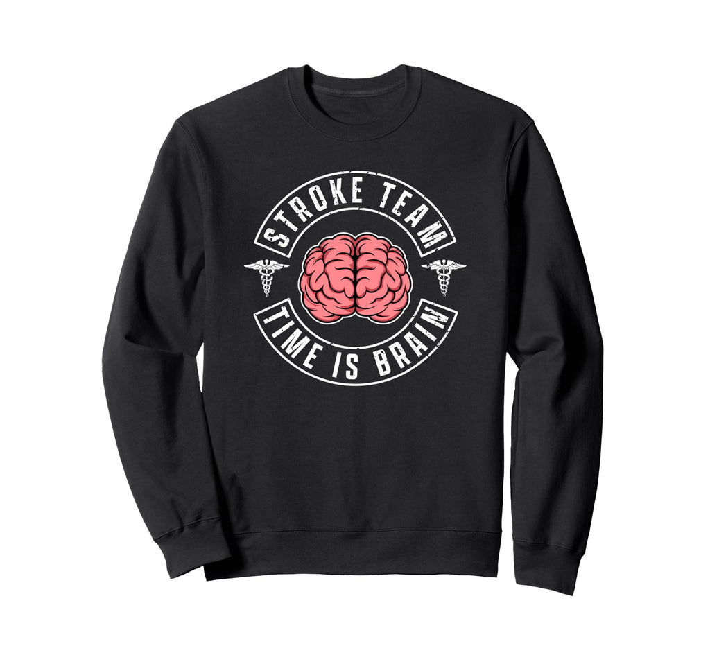 Stroke Team Time Is Brain Neuro Sweatshirt - Unique Graphic Unisex - T-Shirt, Sweatshirt, Hoodie
