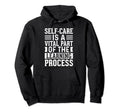 Self Care Is Vital Part Learning Process Hoodie - Trendy Graphic Men Women - T-Shirt, Sweatshirt, Hoodie