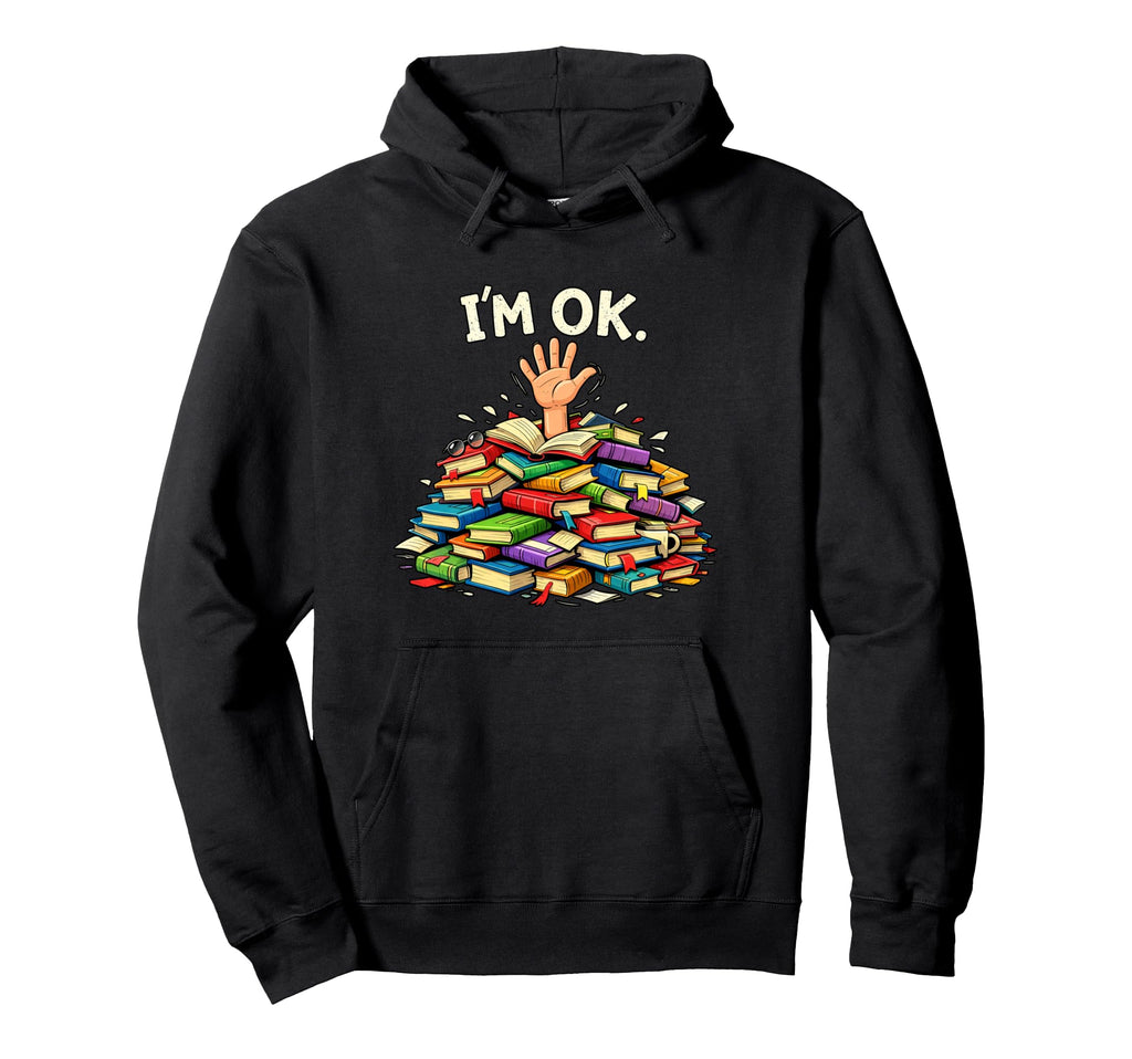 Books Lover Im Ok Funny Bookworm Hoodie - Unique Graphic for Adults - T-Shirt, Sweatshirt, Hoodie