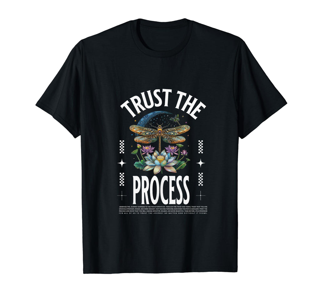 Trust Process Motivational Inspiration T-Shirt - Streetwear Style Unisex - T-Shirt, Sweatshirt, Hoodie