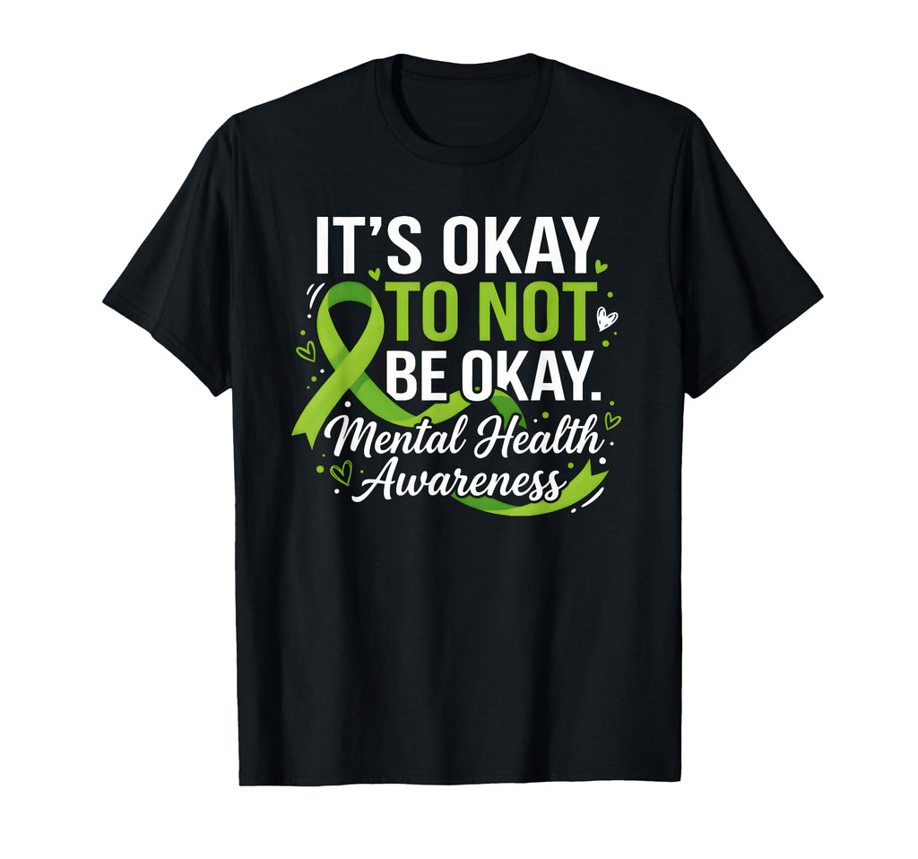 Its Okay To Not Be Okay Mental Health T-Shirt - Graphic Print for Adults - T-Shirt, Sweatshirt, Hoodie