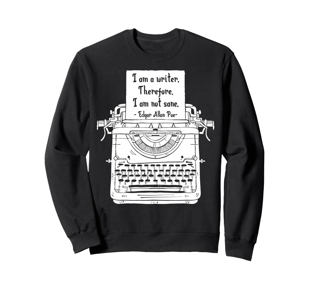 Writing Edgar Allan Poe Fan Writer Sweatshirt - Graphic Print Men Women - T-Shirt, Sweatshirt, Hoodie