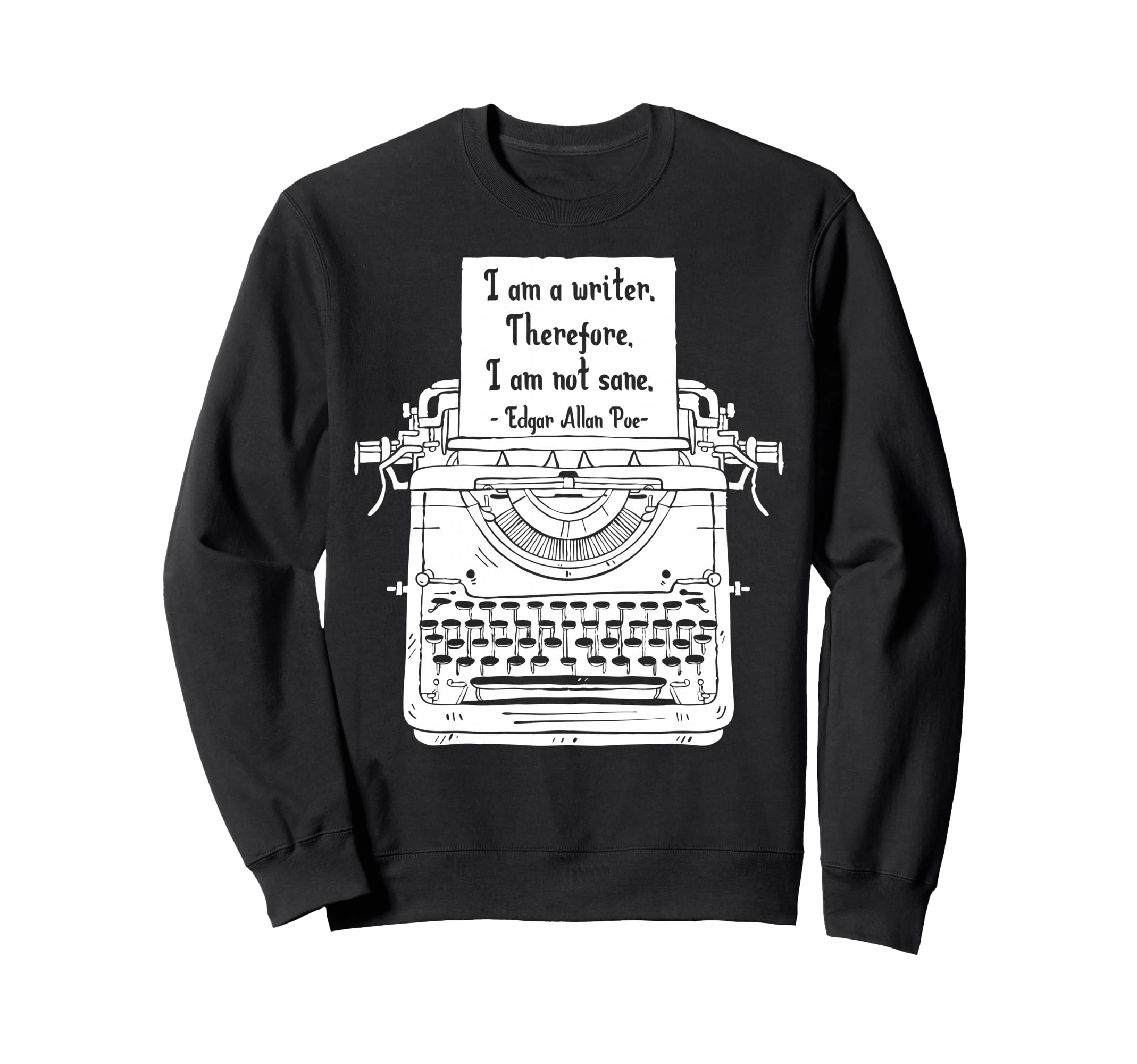 Writing Edgar Allan Poe Fan Writer Sweatshirt - Graphic Print Men Women - T-Shirt, Sweatshirt, Hoodie