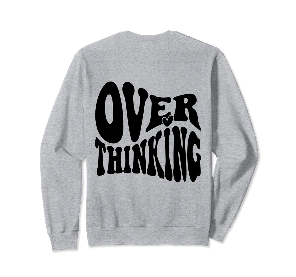 Overthinking Antisocial Over Sweatshirt - Casual Everyday Wear Men Women - T-Shirt, Sweatshirt, Hoodie