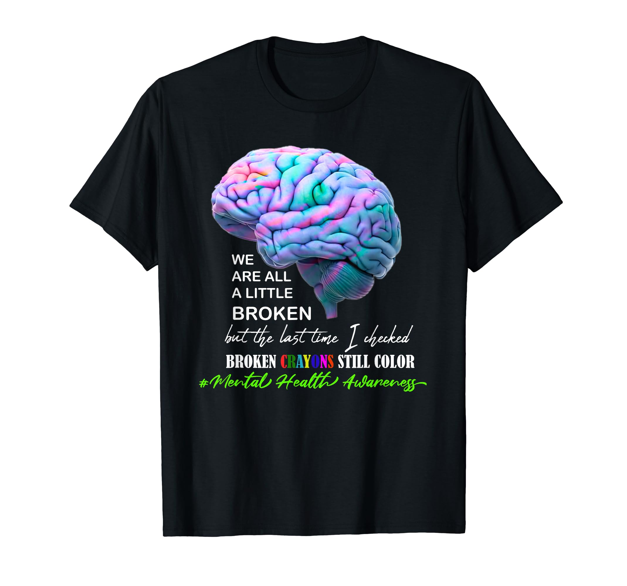 Broken Crayons Still Color Mental T-Shirt - Custom Art Print for Adults - T-Shirt, Sweatshirt, Hoodie
