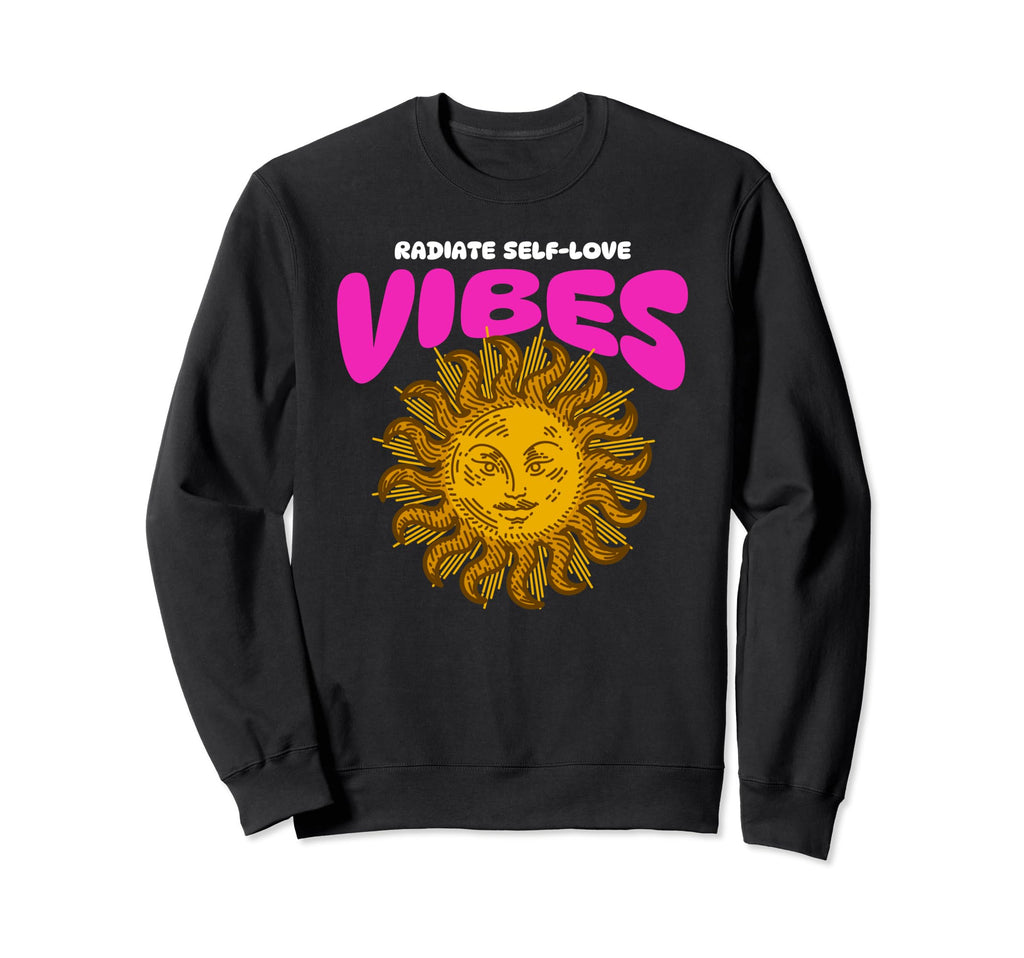 Radiate Self Love Vibes Care Sweatshirt - Unique Graphic Unisex - T-Shirt, Sweatshirt, Hoodie