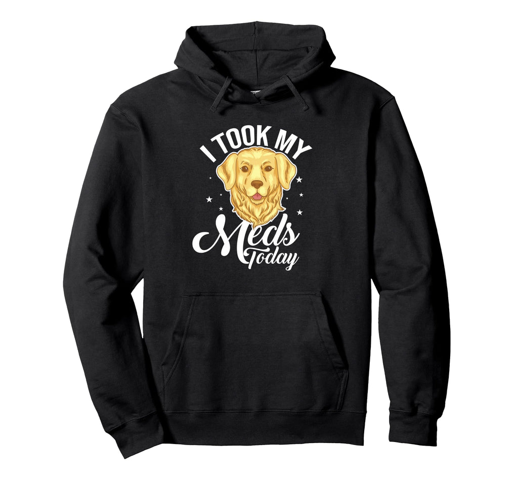 I Took My Meds Today Dog Lover Therapy Hoodie - Novelty Apparel Unisex - T-Shirt, Sweatshirt, Hoodie