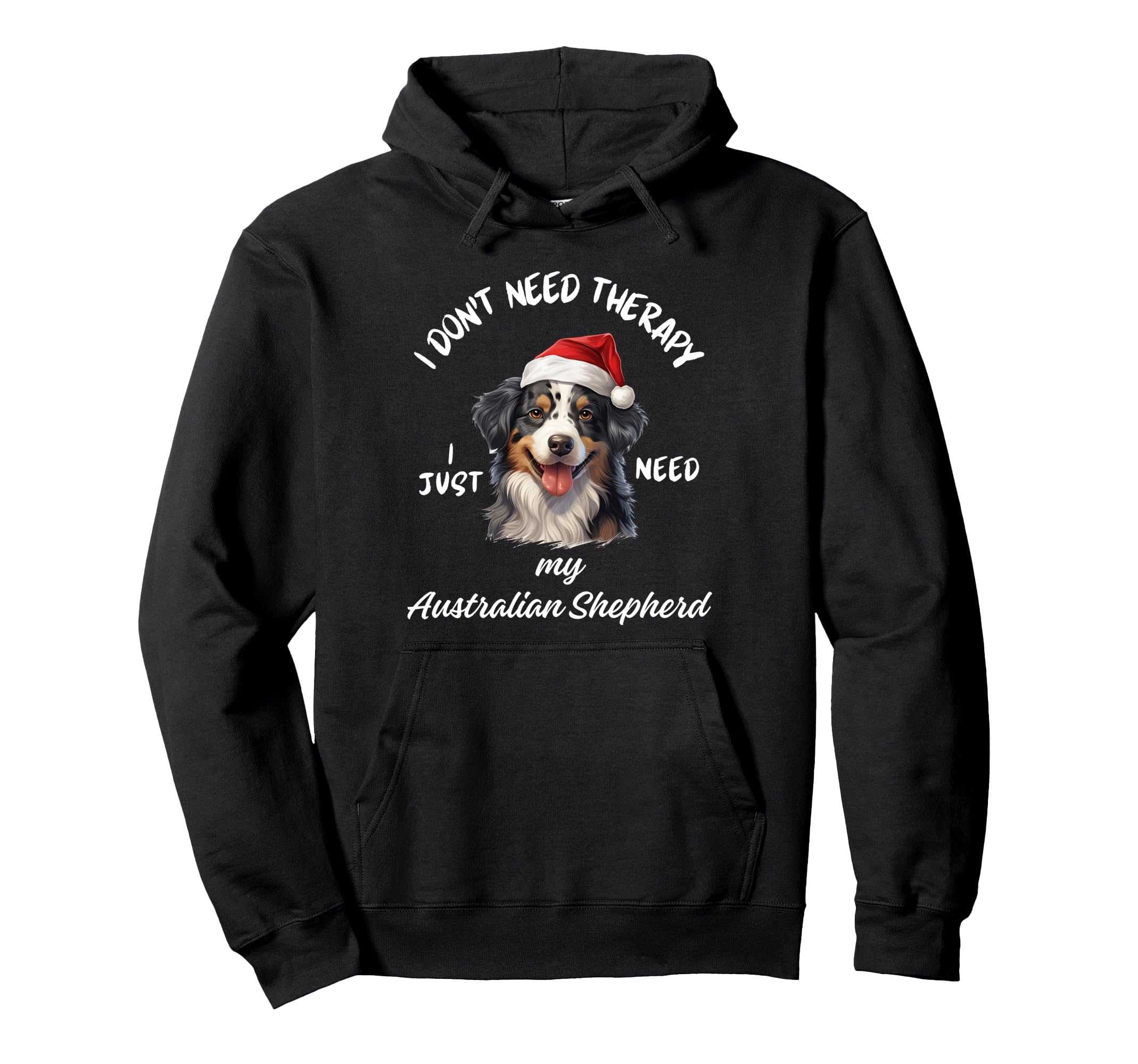 Australian Shepherd Lover Just Need My Dog Hoodie - Custom Art Print Unisex - T-Shirt, Sweatshirt, Hoodie