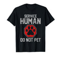 Service Dog Human Do Not Pet Funny T-Shirt - Streetwear Style Unisex - T-Shirt, Sweatshirt, Hoodie