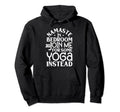 Mindful Yoga Mindfulness Practice Hoodie - Fun Novelty Design Men Women - T-Shirt, Sweatshirt, Hoodie