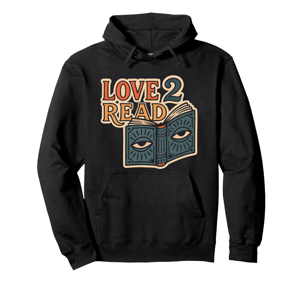 Love 2 Read Book Lovers Eye Opening Hoodie - Minimalist Print Men Women - T-Shirt, Sweatshirt, Hoodie