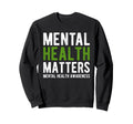 Mental Health Awareness Green Sweatshirt - Trendy Graphic for Adults - T-Shirt, Sweatshirt, Hoodie