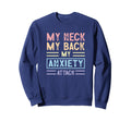 My Neck My Back My Anxiety Attack Sweatshirt - Streetwear Style for Adults - T-Shirt, Sweatshirt, Hoodie