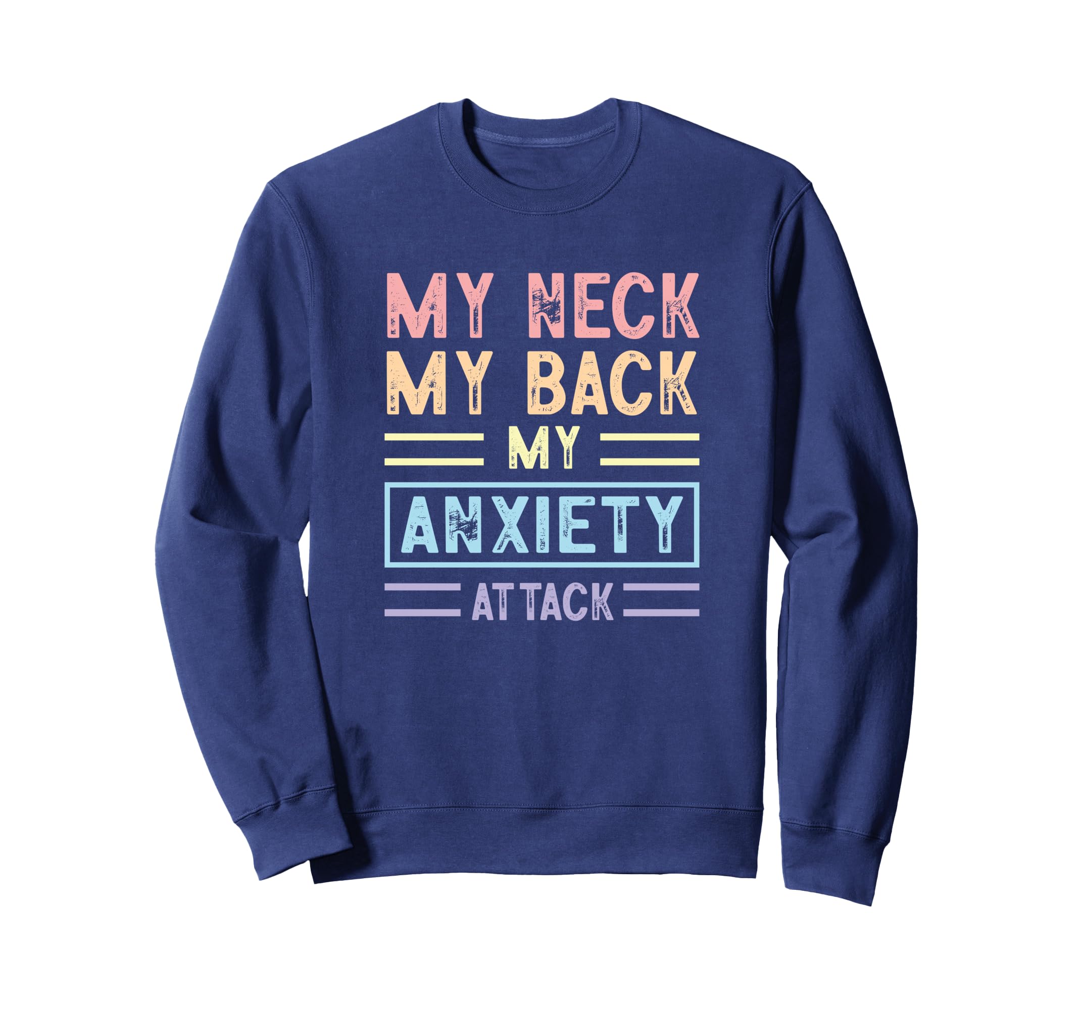 My Neck My Back My Anxiety Attack Sweatshirt - Streetwear Style for Adults - T-Shirt, Sweatshirt, Hoodie