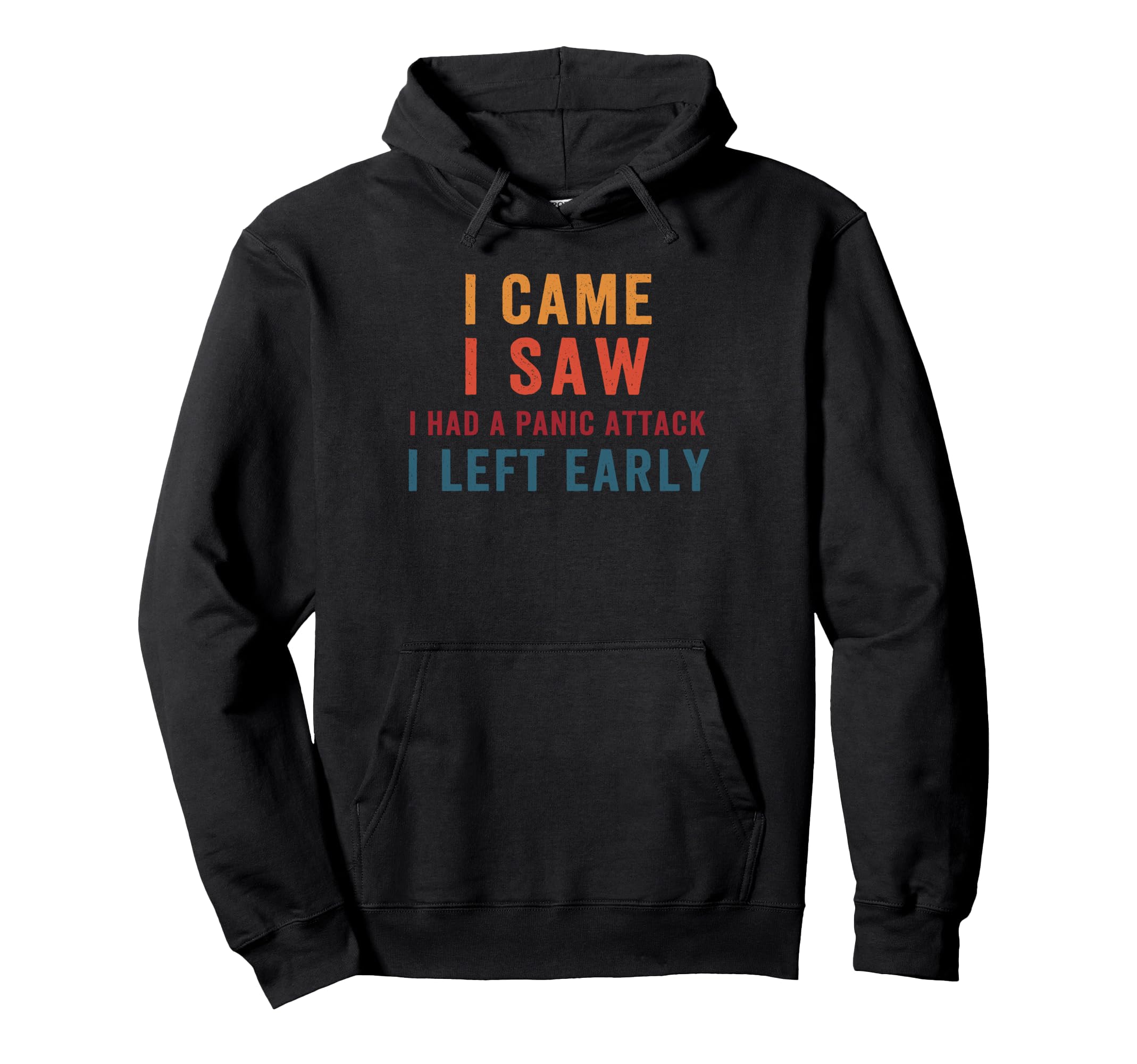 I Came I Saw I Had Panic Attack I Left Hoodie - Unique Graphic Men Women - T-Shirt, Sweatshirt, Hoodie