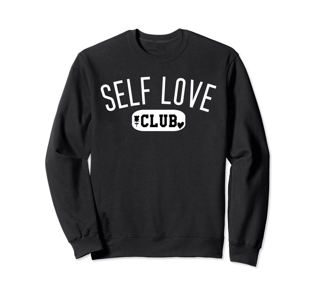 Self Love Club Self Love Tshirts Sweatshirt - Streetwear Style for Adults - T-Shirt, Sweatshirt, Hoodie