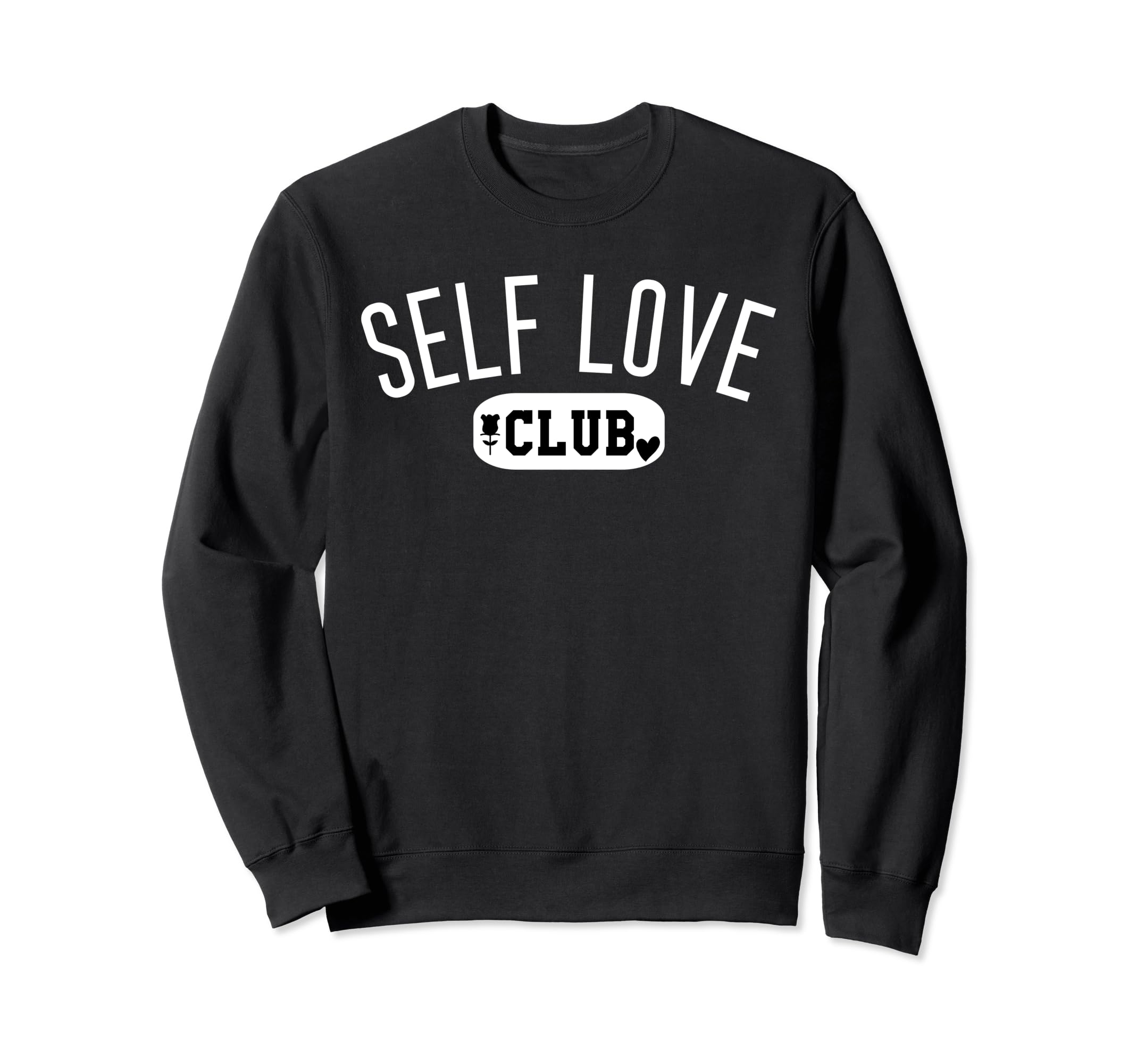 Self Love Club Self Love Tshirts Sweatshirt - Streetwear Style for Adults - T-Shirt, Sweatshirt, Hoodie
