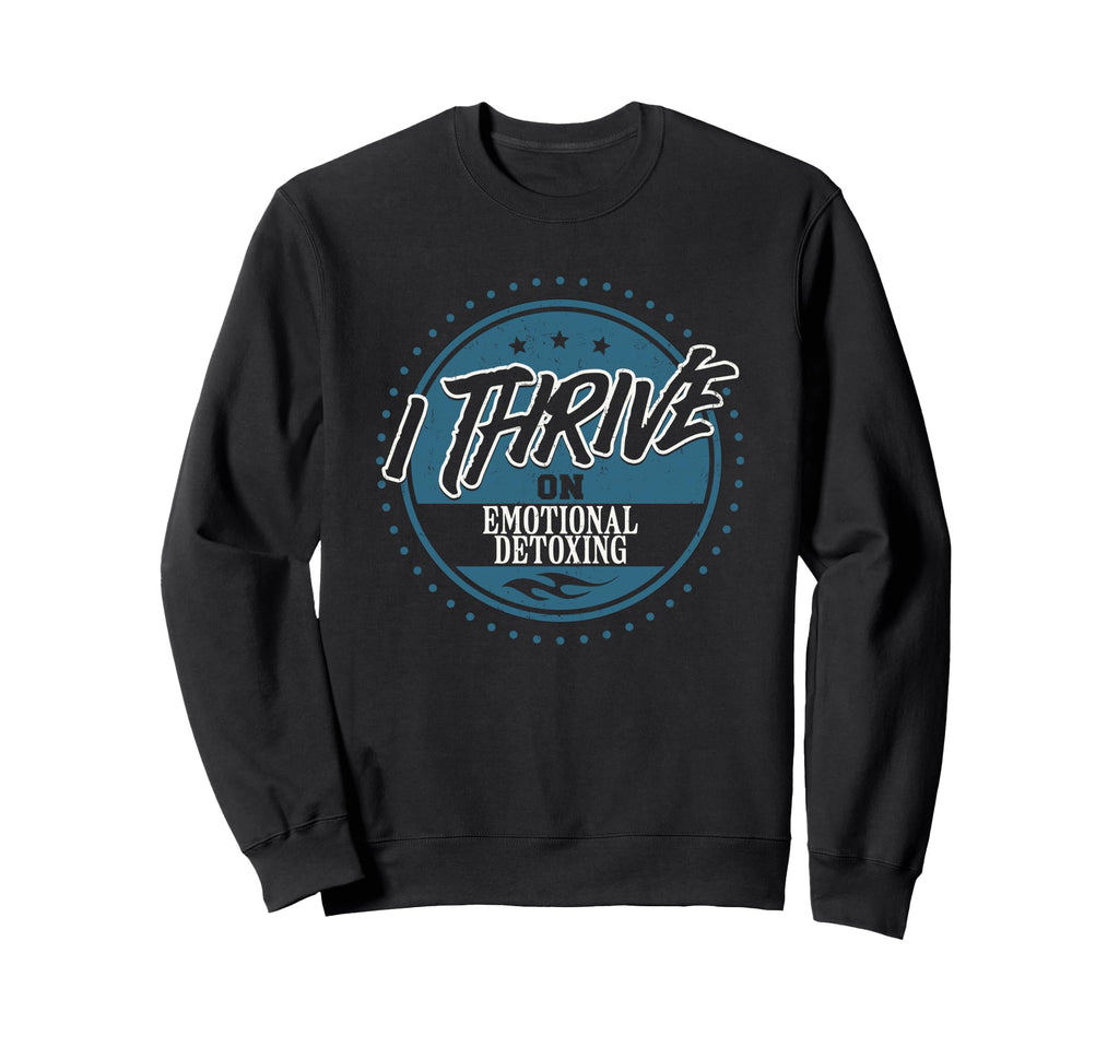 Thrive Emotional Detoxing Wellness Sweatshirt - Novelty Apparel for Adults - T-Shirt, Sweatshirt, Hoodie