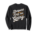 Daiquiris Keep Me Going Celebration Sweatshirt - Streetwear Style Unisex - T-Shirt, Sweatshirt, Hoodie