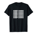 Keep Going T-Shirt - Custom Art Print for Adults - T-Shirt, Sweatshirt, Hoodie
