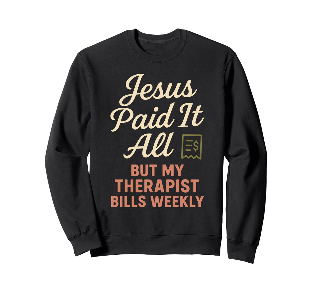 Jesus And Therapy Faith Healing Sweatshirt - Unique Graphic for Adults - T-Shirt, Sweatshirt, Hoodie