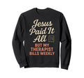 Jesus And Therapy Faith Healing Sweatshirt - Unique Graphic for Adults - T-Shirt, Sweatshirt, Hoodie