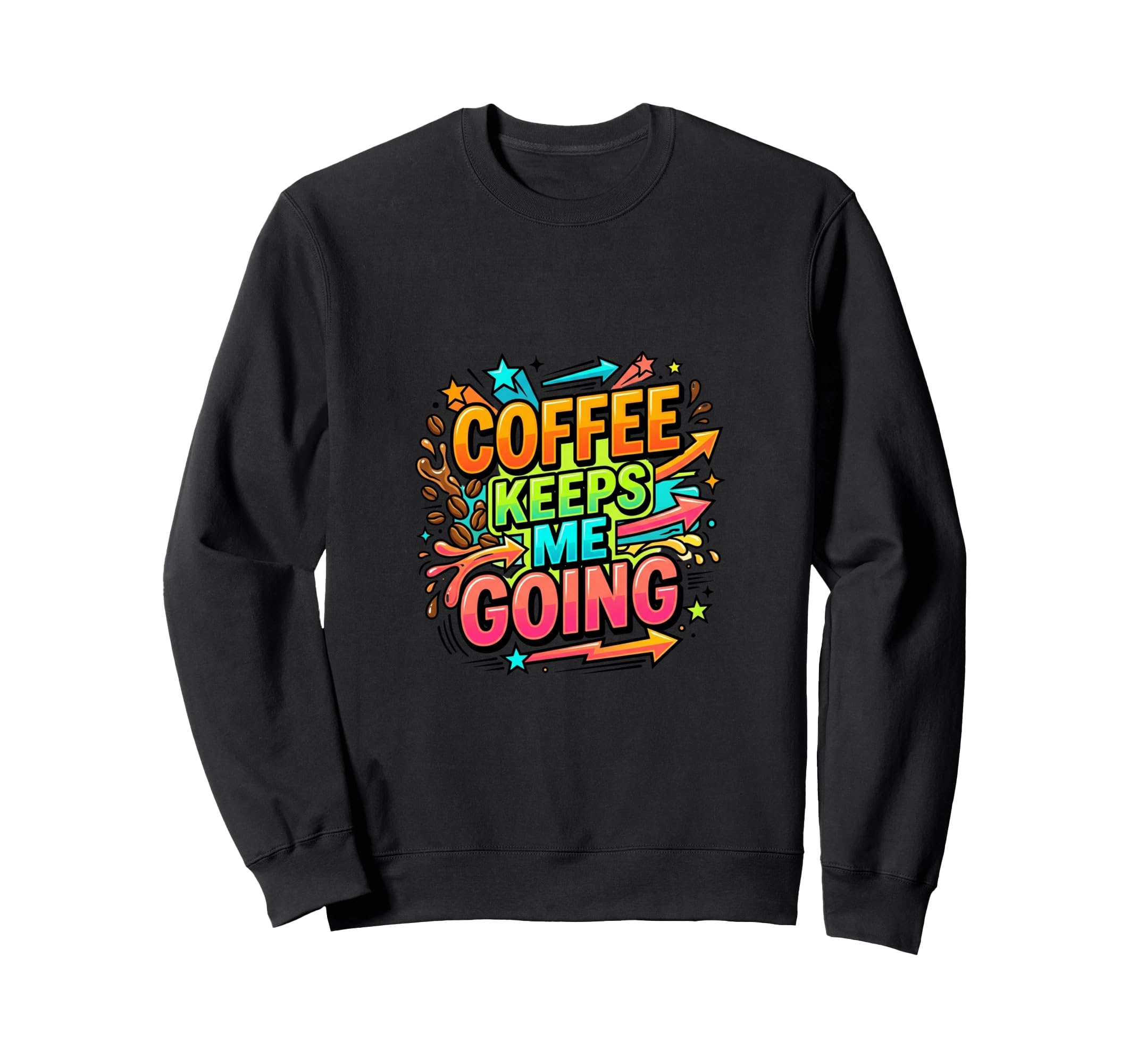 Coffee Keeps Me Going Colorful Sweatshirt - Novelty Apparel Unisex - T-Shirt, Sweatshirt, Hoodie