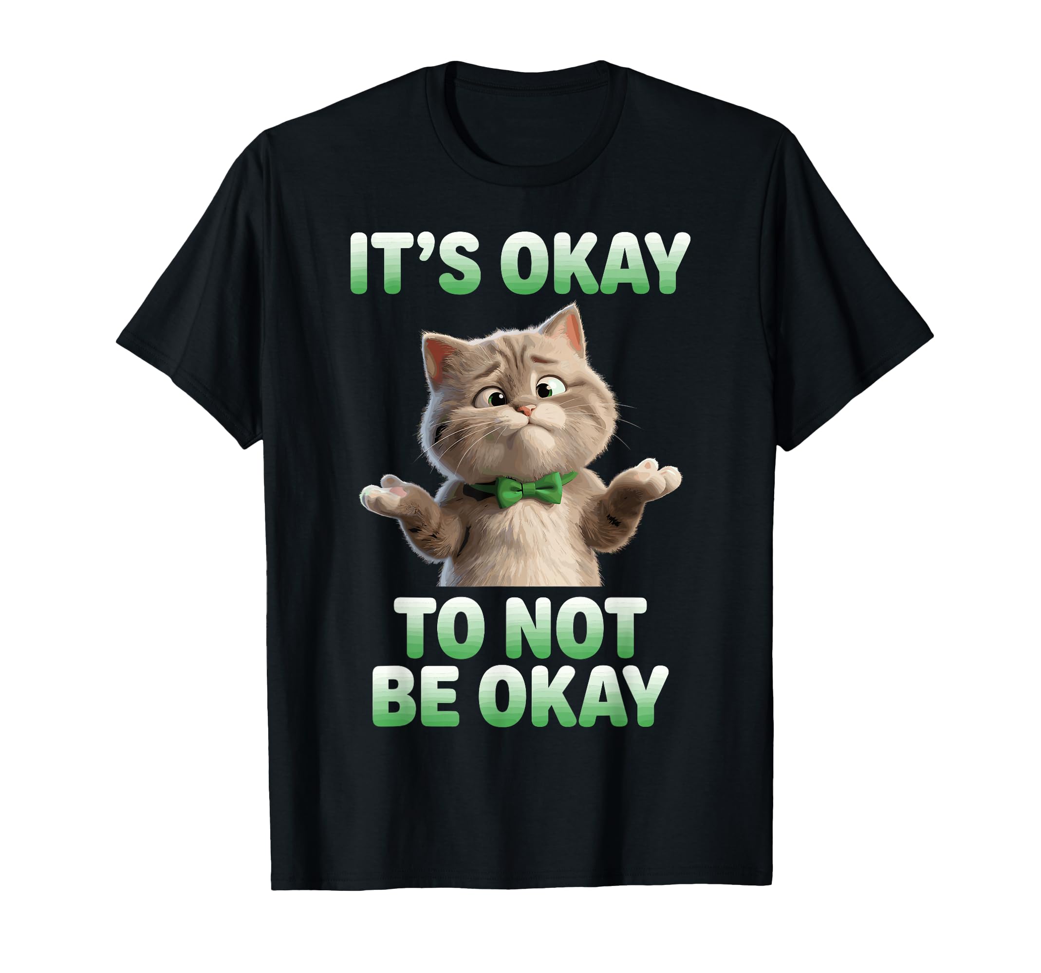 Its Okay To Not Be Okay Cat Mental T-Shirt - Trendy Graphic for Adults - T-Shirt, Sweatshirt, Hoodie