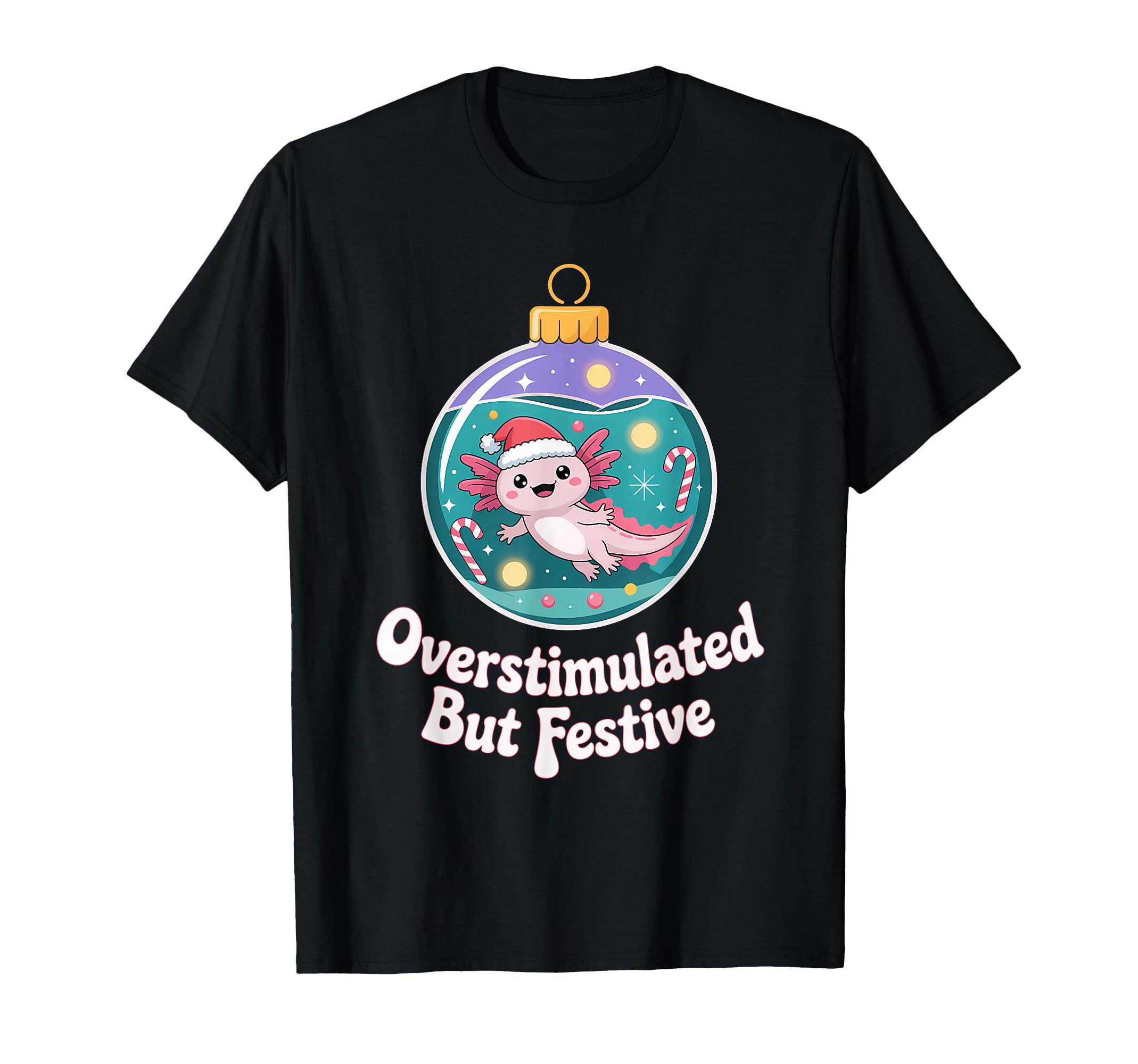 Overstimulated But Festive Axolotl T-Shirt - Aesthetic Graphic for Adults - T-Shirt, Sweatshirt, Hoodie
