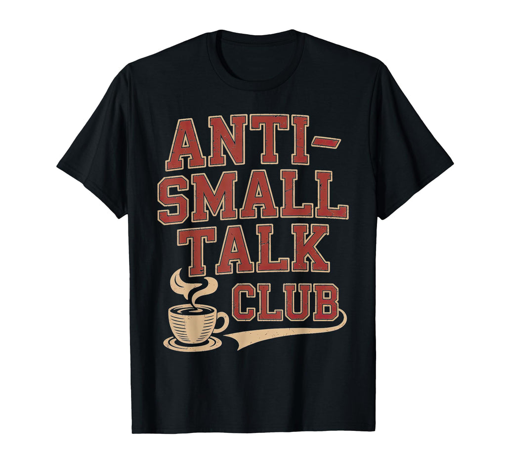 Anti Small Talk Club Coffee T-Shirt - Minimalist Print for Adults - T-Shirt, Sweatshirt, Hoodie