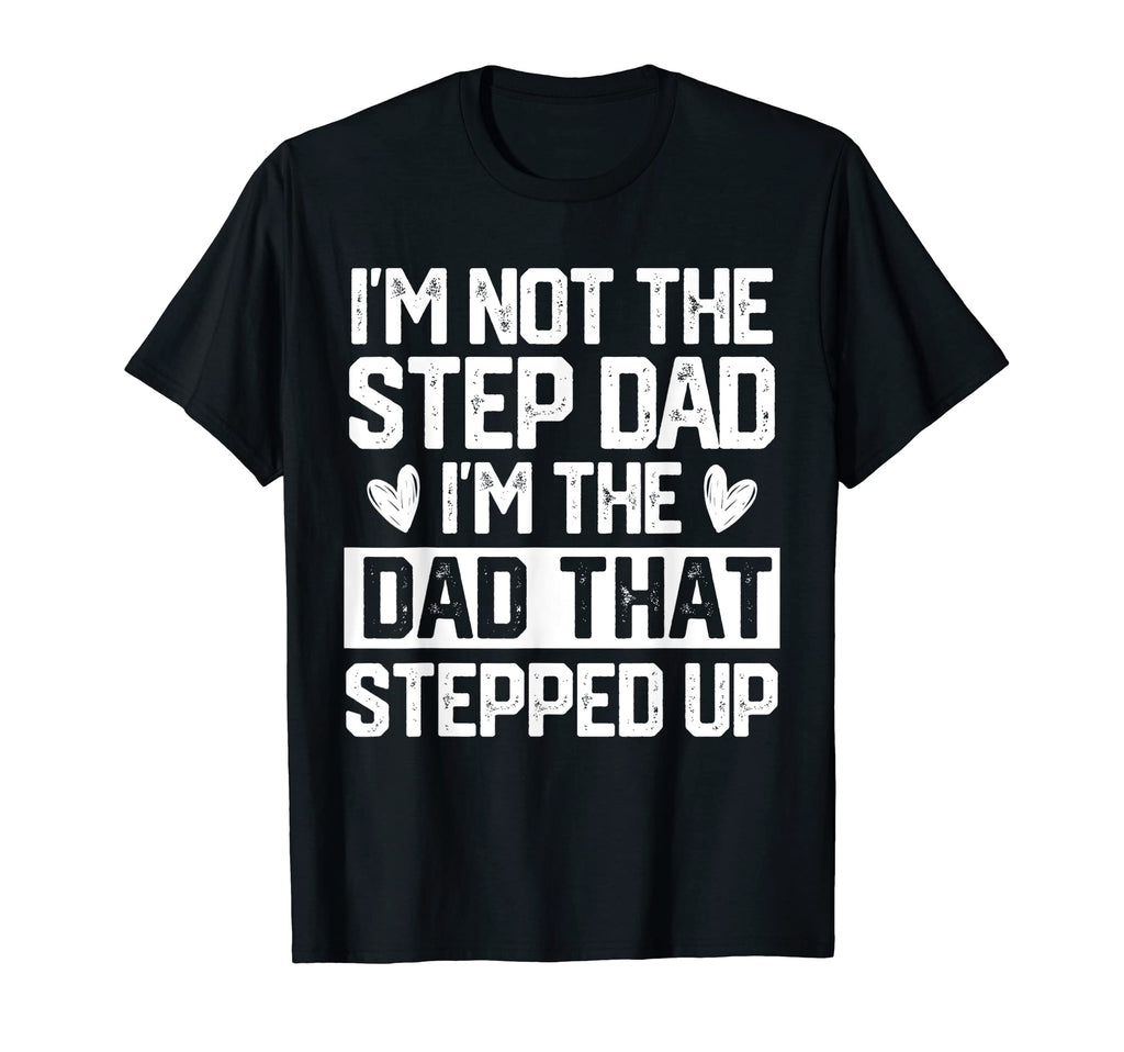 Step Up Dad Father Worlds Best Stepdad Ever T-Shirt - Trendy Graphic Unisex - T-Shirt, Sweatshirt, Hoodie