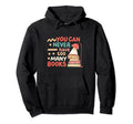You Can Never Have Too Many Books Hoodie - Unique Graphic Men Women - T-Shirt, Sweatshirt, Hoodie