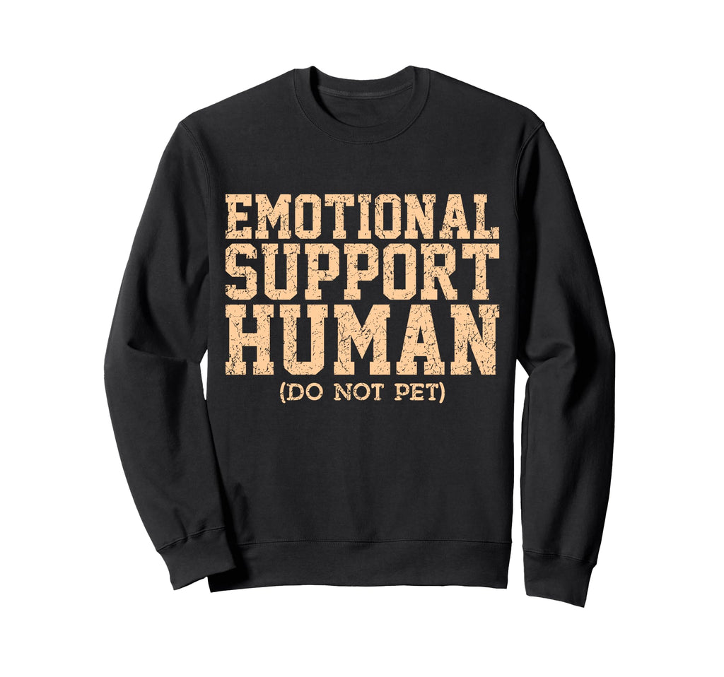 Emotional Support Human Sweatshirt - Casual Everyday Wear for Adults - T-Shirt, Sweatshirt, Hoodie