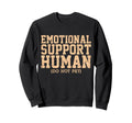 Emotional Support Human Sweatshirt - Casual Everyday Wear for Adults - T-Shirt, Sweatshirt, Hoodie