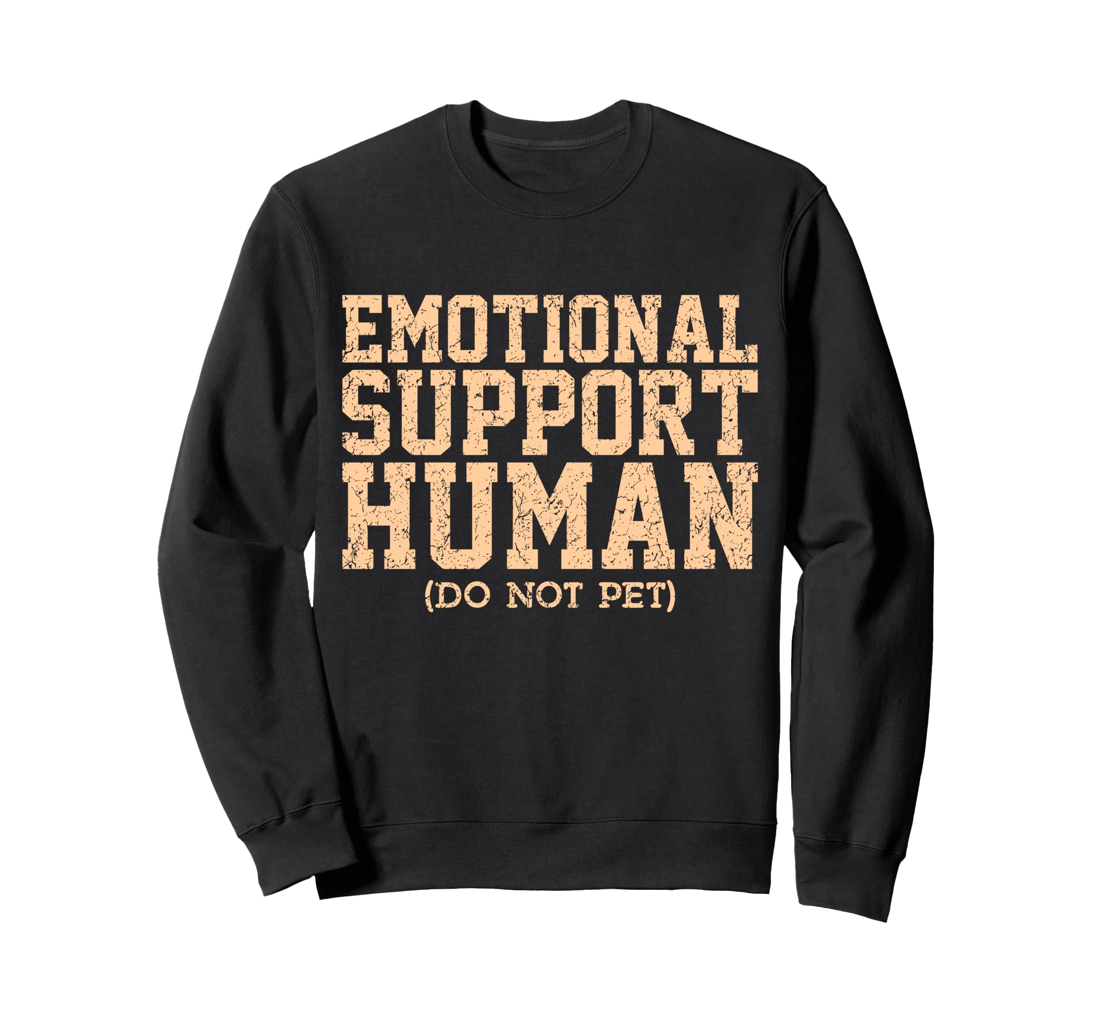 Emotional Support Human Sweatshirt - Casual Everyday Wear for Adults - T-Shirt, Sweatshirt, Hoodie