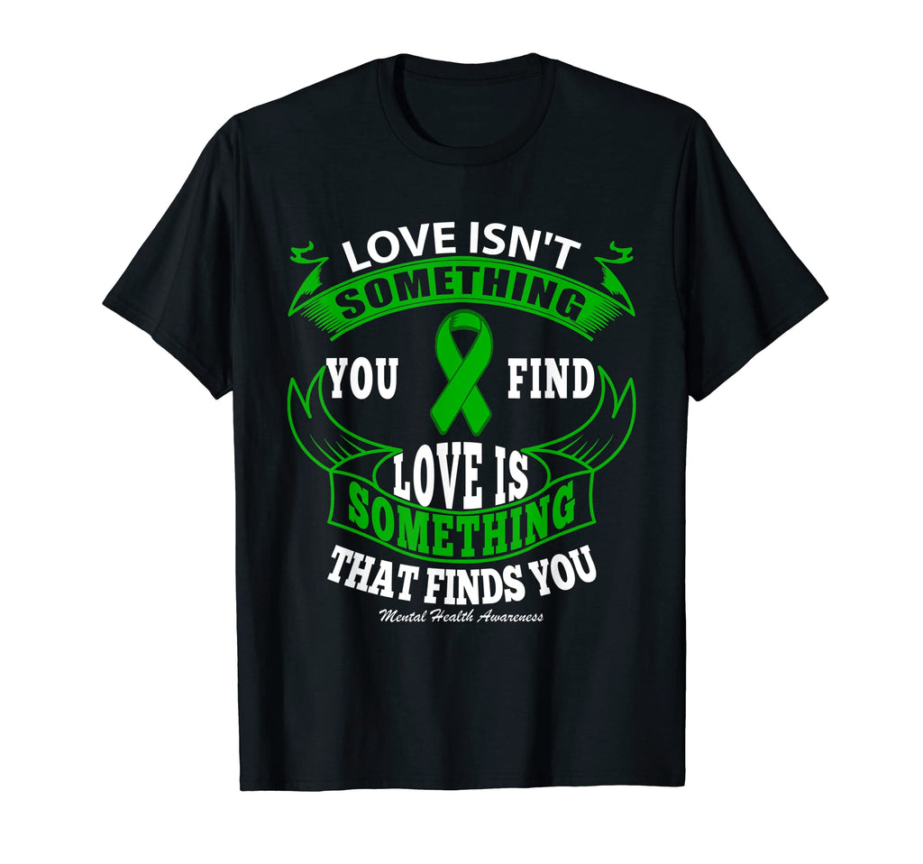 Love S Something That Finds You T-Shirt - Casual Everyday Wear Men Women - T-Shirt, Sweatshirt, Hoodie