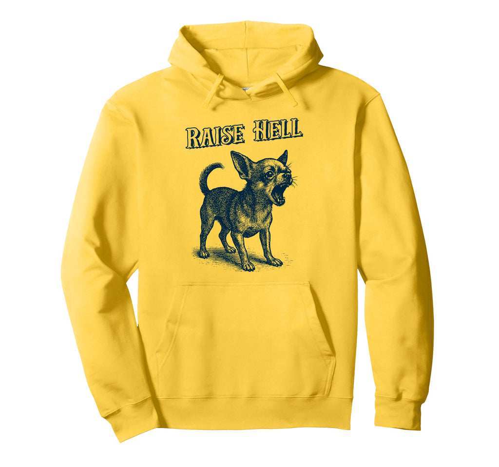 Chihuahua Raise Hell Barking Chihuahua Hoodie - Trendy Graphic Men Women - T-Shirt, Sweatshirt, Hoodie