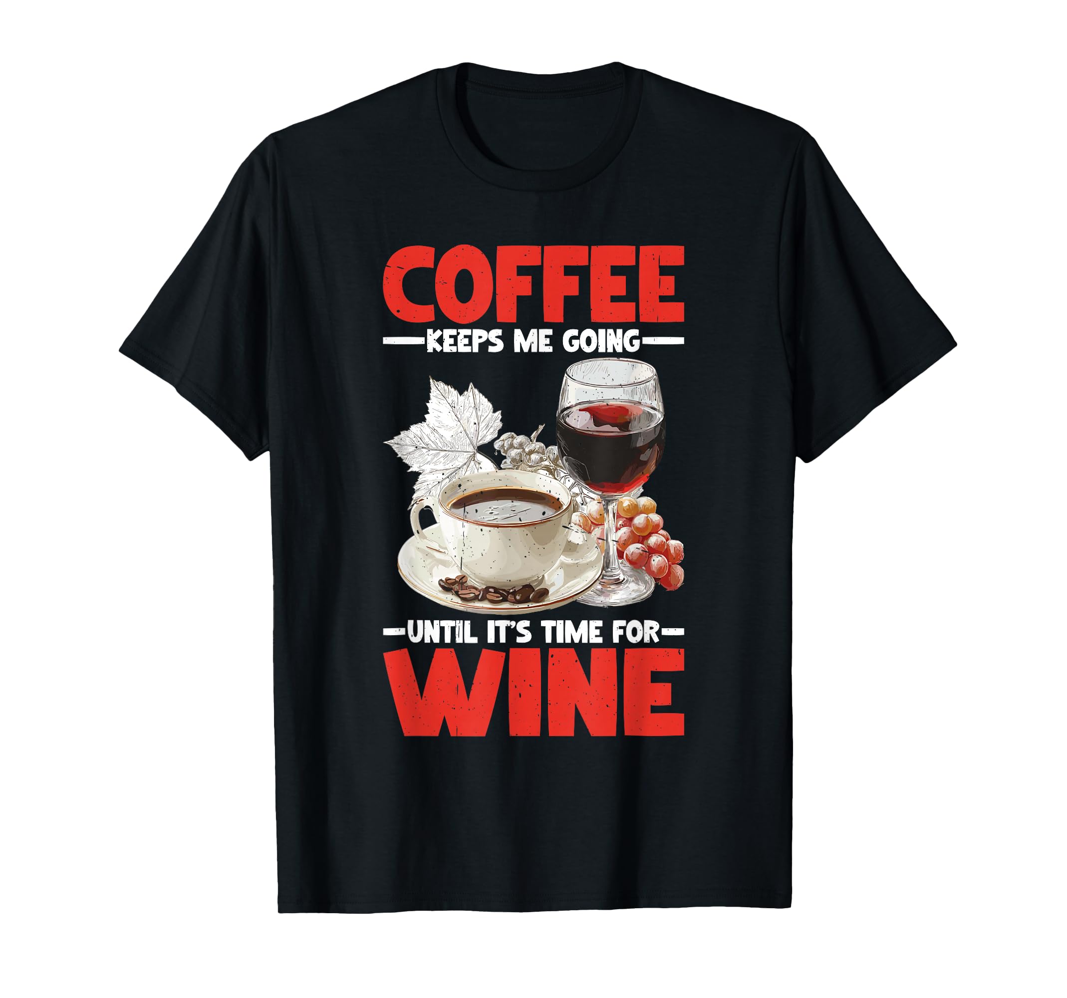 Coffee Keeps Me Going Until Its Time T-Shirt - Minimalist Print Men Women - T-Shirt, Sweatshirt, Hoodie