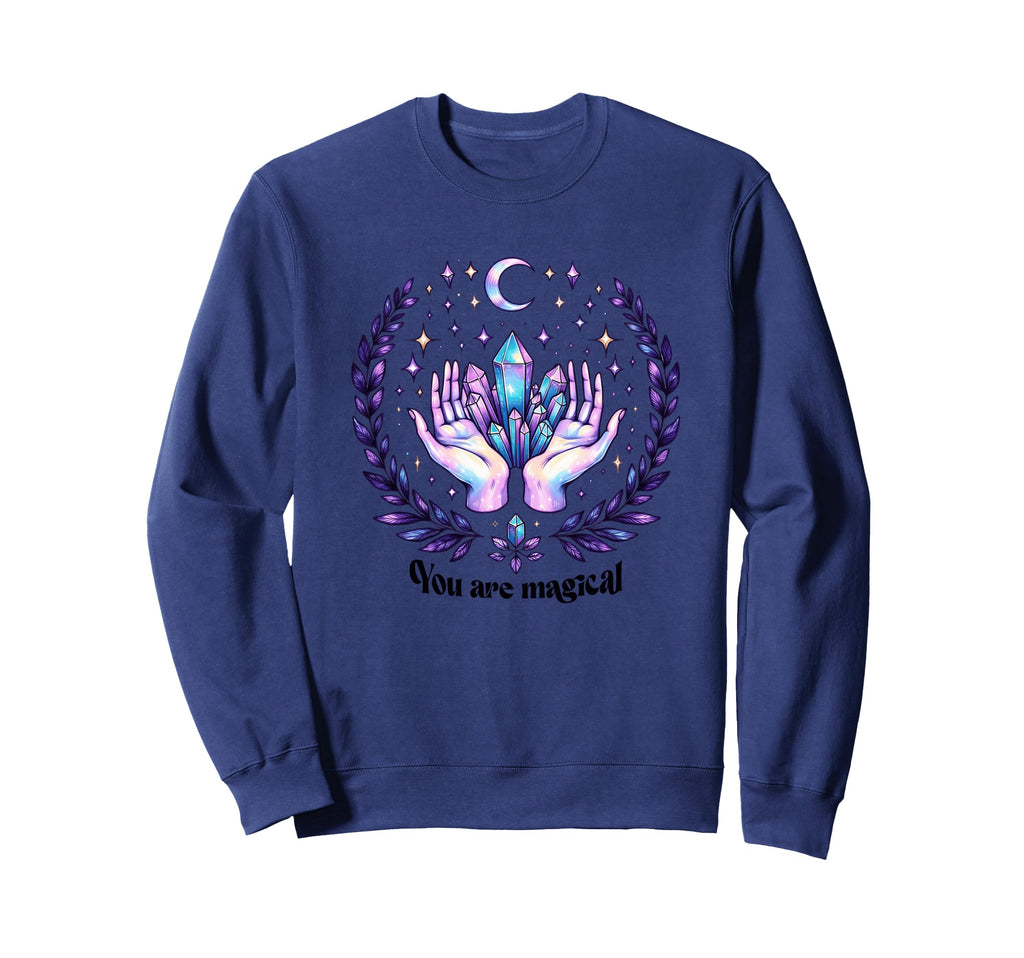 You Are Magical Crystal Healing Sweatshirt - Fun Novelty Design Men Women - T-Shirt, Sweatshirt, Hoodie