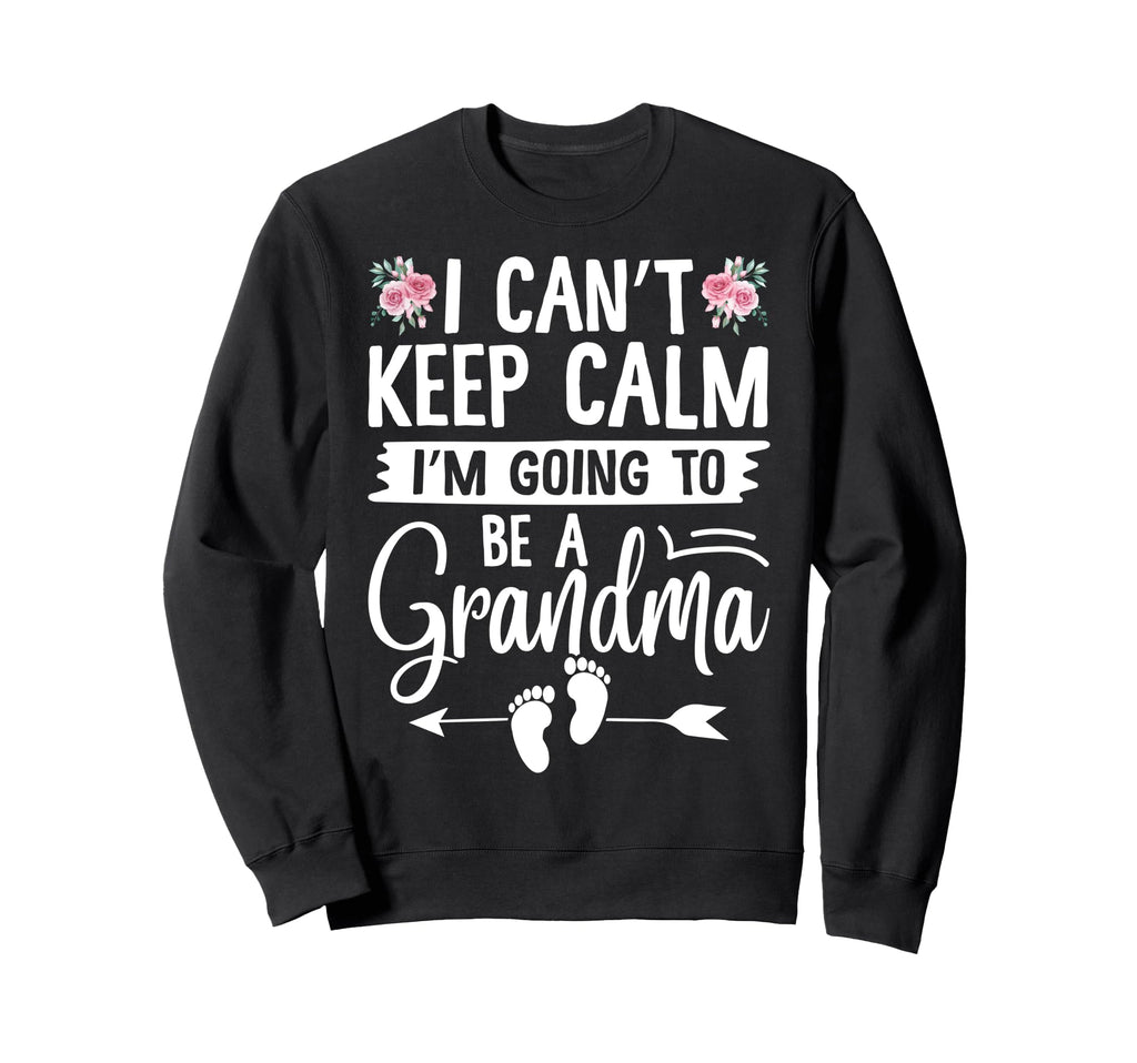 I Cant Keep Calm Im Going To Be Sweatshirt - Custom Art Print Unisex - T-Shirt, Sweatshirt, Hoodie