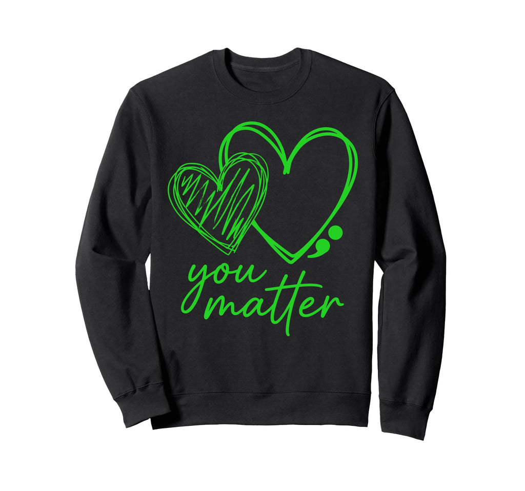 You Matter You Are Enough Sweatshirt - Casual Everyday Wear for Adults - T-Shirt, Sweatshirt, Hoodie