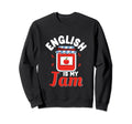 English Is My Jam Literature Teacher Sweatshirt - Custom Art Print Unisex - T-Shirt, Sweatshirt, Hoodie