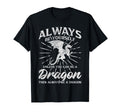 Always Be Yourself Unless You Can Be Dragon T-Shirt - Unique Graphic Unisex - T-Shirt, Sweatshirt, Hoodie