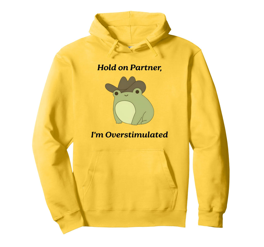 Hold Partner Im Overstimulated Meme Hoodie - Aesthetic Graphic Men Women - T-Shirt, Sweatshirt, Hoodie