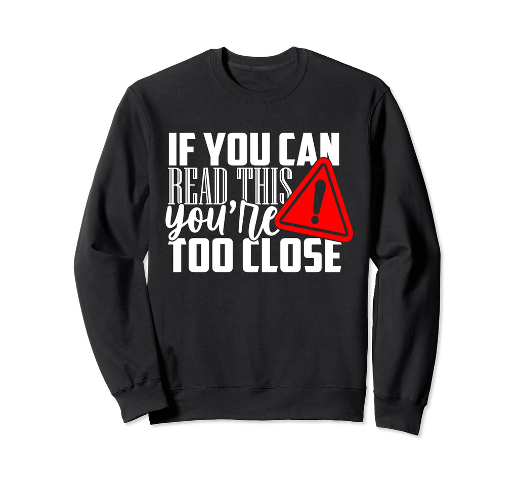 Funny Antisocial Keep Away Sweatshirt - Casual Everyday Wear Unisex - T-Shirt, Sweatshirt, Hoodie