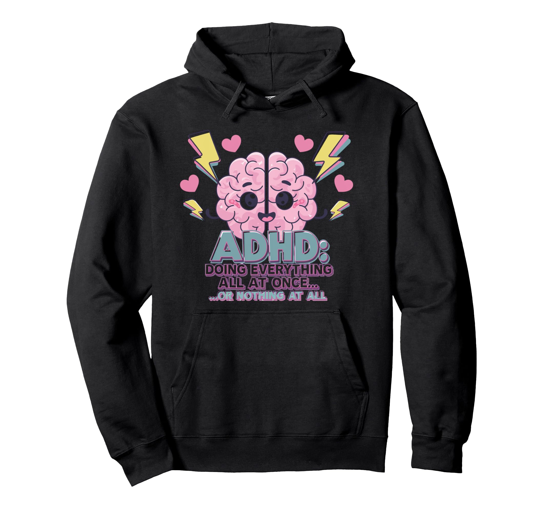Adhd Doing Everything Or Nothing Funny Hoodie - Minimalist Print Unisex - T-Shirt, Sweatshirt, Hoodie