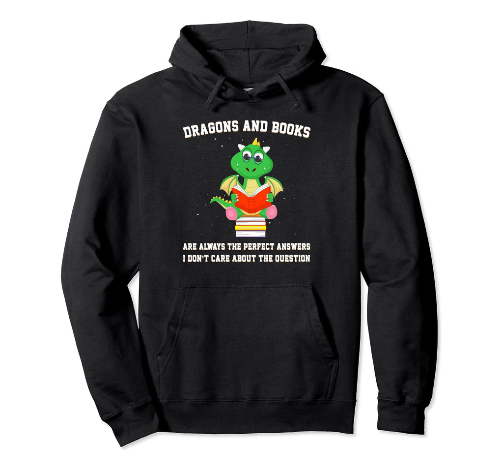 Dragon And Books Are Always Dragon Hoodie - Trendy Graphic Unisex - T-Shirt, Sweatshirt, Hoodie